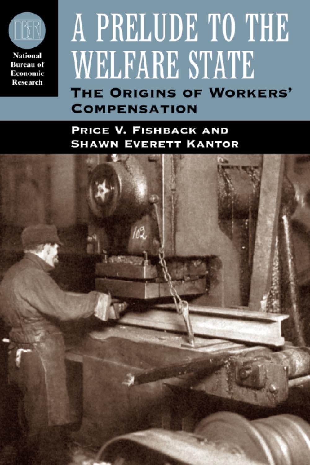 A Prelude to the Welfare State: The Origins of Workers' Compensation