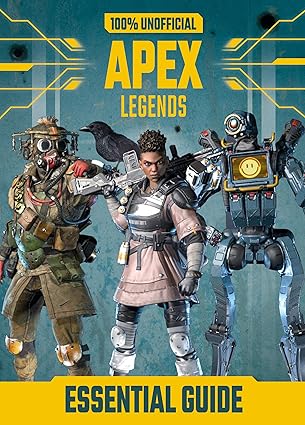 100% Unofficial Apex Legends Essential Guide