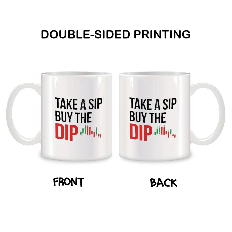 Take a Sip Buy the Dip Mugs for Market Traders Brokers Stock Trader, White 11 Oz