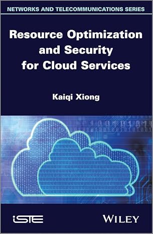 Resource Optimization and Security for Cloud Services (Networks and Telecommunications Series)