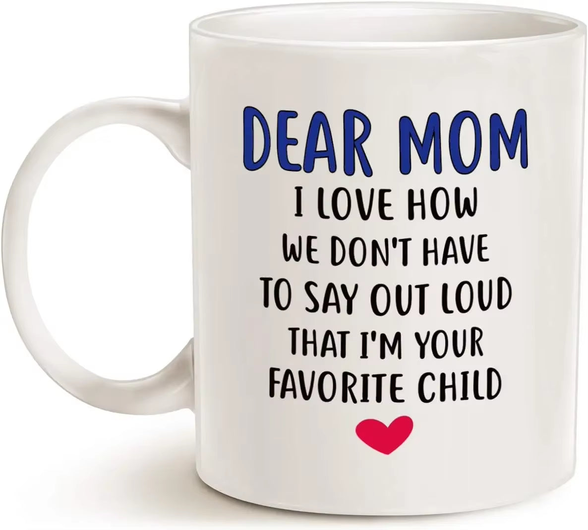 Mothers Day Gifts Funny Coffee Mug for Mom, Dear Mom, I'M Your Favorite Child Coffee Mug