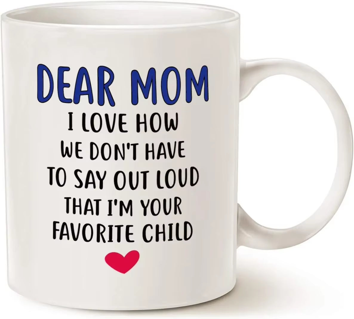 Mothers Day Gifts Funny Coffee Mug for Mom, Dear Mom, I'M Your Favorite Child Coffee Mug