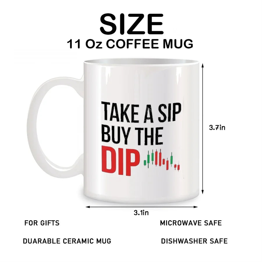 Take a Sip Buy the Dip Mugs for Market Traders Brokers Stock Trader, White 11 Oz